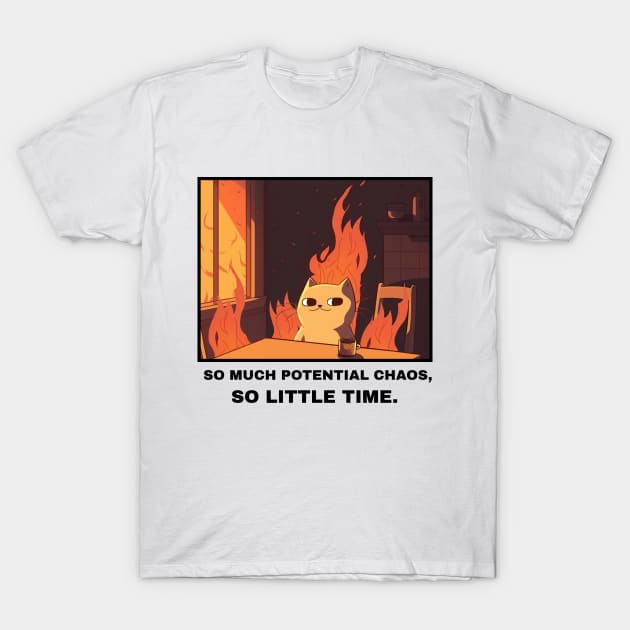 So much chaos, so little time T-Shirt by mksjr